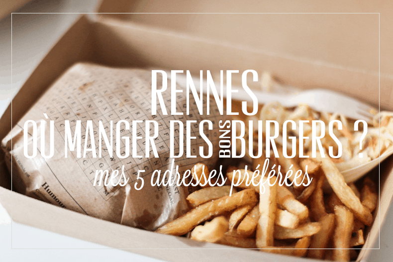 Où manger des burgers à Rennes – mes 5 adresses préférés #1