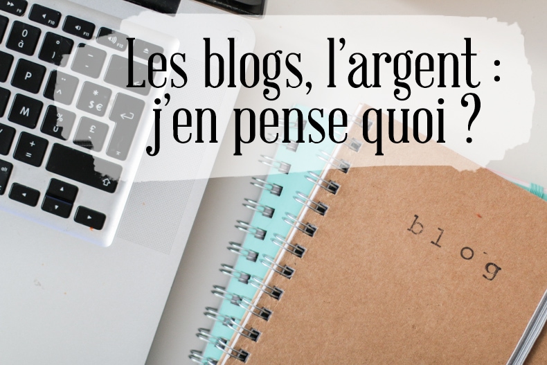 Les blogs, l’argent : j’en pense quoi ?